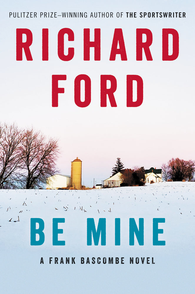 Book cover for Be Mine: A Frank Bascombe Novel