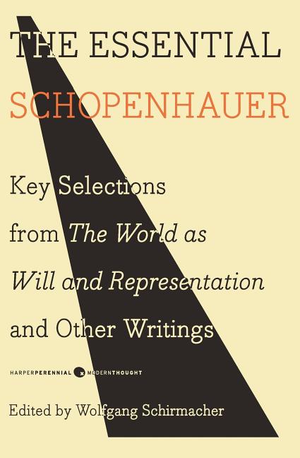 Book cover for Essential Schopenhauer: Key Selections from the World as Will and Representation and Other Writings