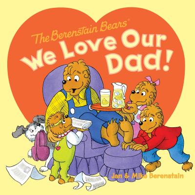Book cover for The Berenstain Bears: We Love Our Dad!