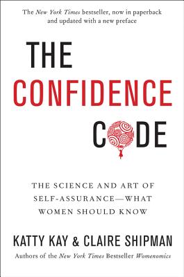 Book cover for The Confidence Code: The Science and Art of Self-Assurance---What Women Should Know