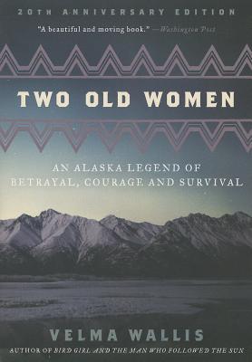 Book cover for Two Old Women [Anniversary Edition]: An Alaska Legend of Betrayal, Courage and Survival