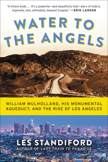 Book cover for Water to the Angels: William Mulholland, His Monumental Aqueduct, and the Rise of Los Angeles