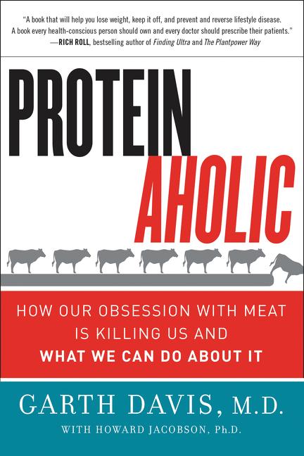 Book cover for Proteinaholic: How Our Obsession With Meat Is Killing Us and What We Can Do About It