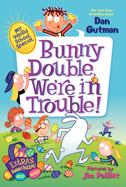 Book cover for My Weird School Special: Bunny Double, We're in Trouble!: An Easter and Springtime Book for Kids