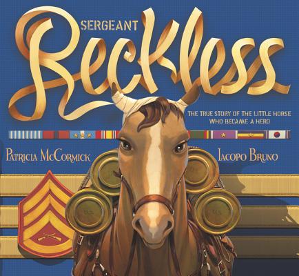 Book cover for Sergeant Reckless: The True Story of the Little Horse Who Became a Hero