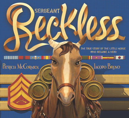 Book cover for Sergeant Reckless: The True Story of the Little Horse Who Became a Hero