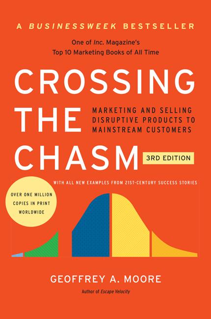 Book cover for Crossing the Chasm, 3rd Edition: Marketing and Selling Disruptive Products to Mainstream Customers