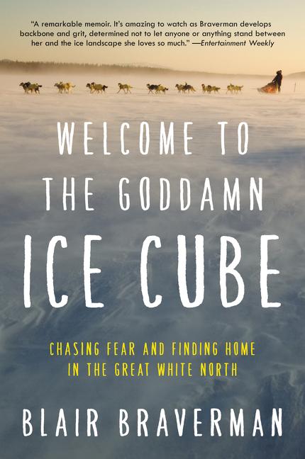 Book cover for Welcome to the Goddamn Ice Cube: Chasing Fear and Finding Home in the Great White North
