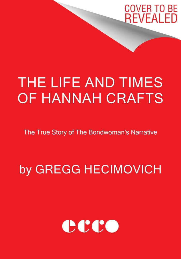 Book cover for The Life and Times of Hannah Crafts: The True Story of the Bondwoman's Narrative