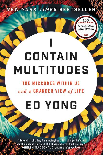 Book cover for I Contain Multitudes: The Microbes Within Us and a Grander View of Life