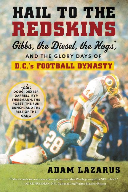 Book cover for Hail to the Redskins: Gibbs, the Diesel, the Hogs, and the Glory Days of D.C.'s Football Dynasty