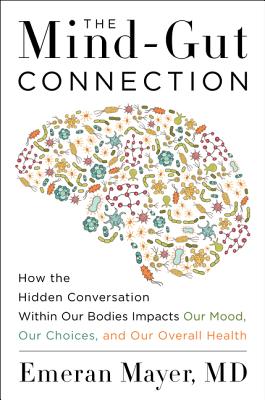 Book cover for The Mind-Gut Connection: How the Hidden Conversation Within Our Bodies Impacts Our Mood, Our Choices, and Our Overall Health