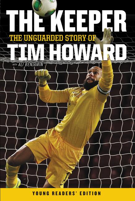 Book cover for Keeper: The Unguarded Story of Tim Howard Young Readers' Edition