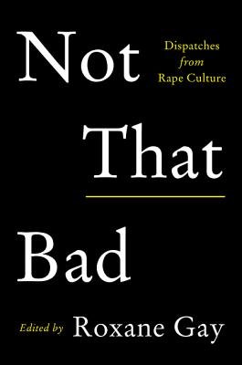 Book cover for Not That Bad: Dispatches from Rape Culture