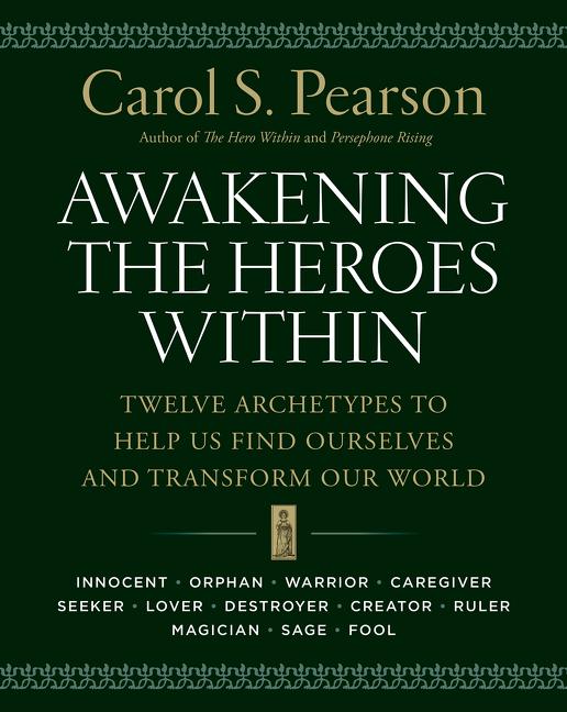 Book cover for Awakening the Heroes Within: Twelve Archetypes to Help Us Find Ourselves and Transform Our World