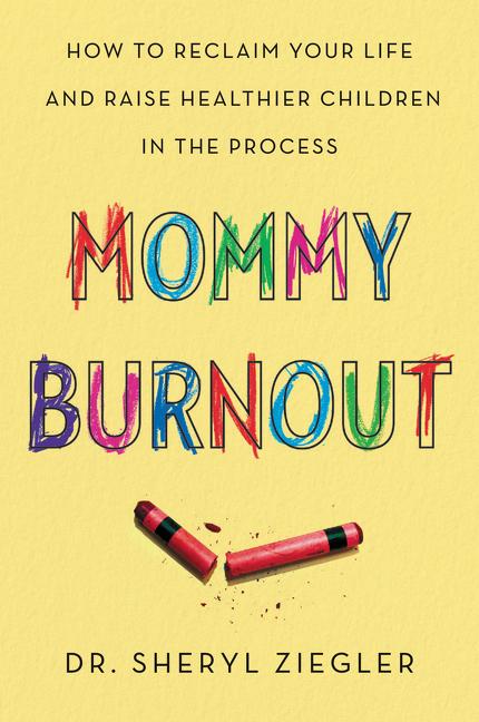 Book cover for Mommy Burnout: How to Reclaim Your Life and Raise Healthier Children in the Process
