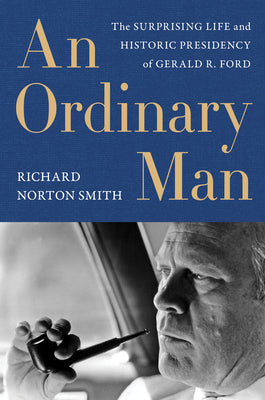 Book cover for An Ordinary Man: The Surprising Life and Historic Presidency of Gerald R. Ford