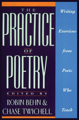 Book cover for The Practice of Poetry: Writing Exercises from Poets Who Teach
