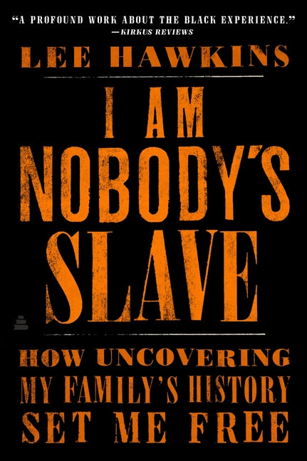 Book cover for I Am Nobody's Slave: How Uncovering My Family's History Set Me Free