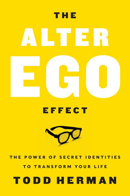 Book cover for Alter Ego Effect: The Power of Secret Identities to Transform Your Life