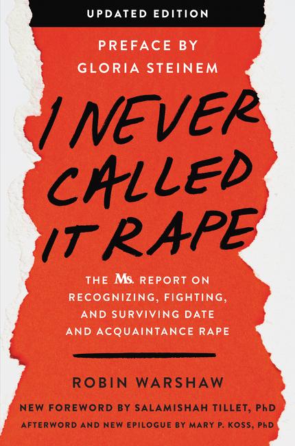 Book cover for I Never Called It Rape: The Ms. Report on Recognizing, Fighting, and Surviving Date and Acquaintance Rape (Updated)