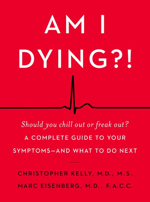 Book cover for Am I Dying?!: A Complete Guide to Your Symptoms--And What to Do Next