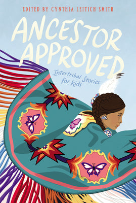 Book cover for Ancestor Approved: Intertribal Stories for Kids