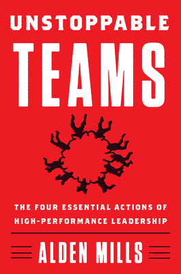 Book cover for Unstoppable Teams: The Four Essential Actions of High-Performance Leadership