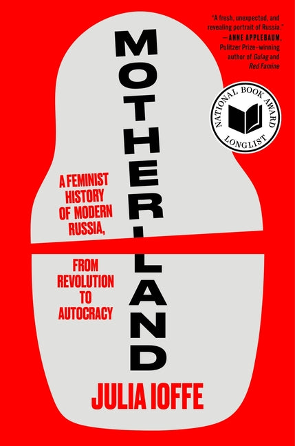 Book cover for Motherland: A Feminist History of Modern Russia, from Revolution to Autocracy