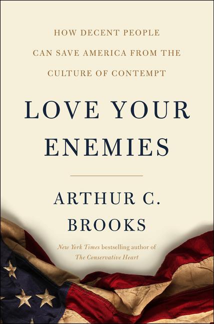 Book cover for Love Your Enemies: How Decent People Can Save America from the Culture of Contempt