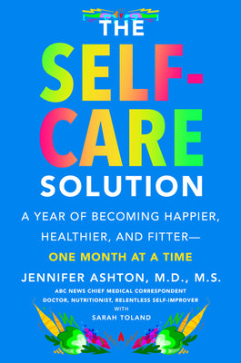 Book cover for The Self-Care Solution: A Year of Becoming Happier, Healthier, and Fitter--One Month at a Time