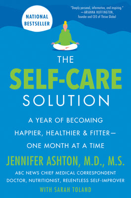Book cover for The Self-Care Solution: A Year of Becoming Happier, Healthier, and Fitter--One Month at a Time