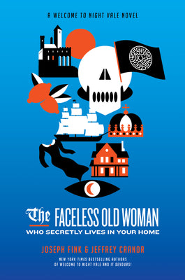 Book cover for The Faceless Old Woman Who Secretly Lives in Your Home: A Welcome to Nightvale Novel