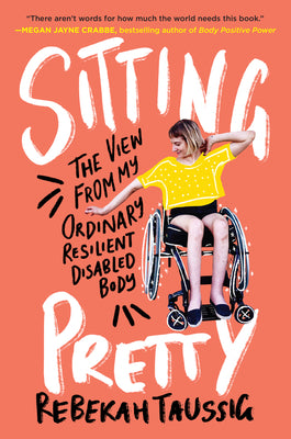 Book cover for Sitting Pretty: The View from My Ordinary Resilient Disabled Body
