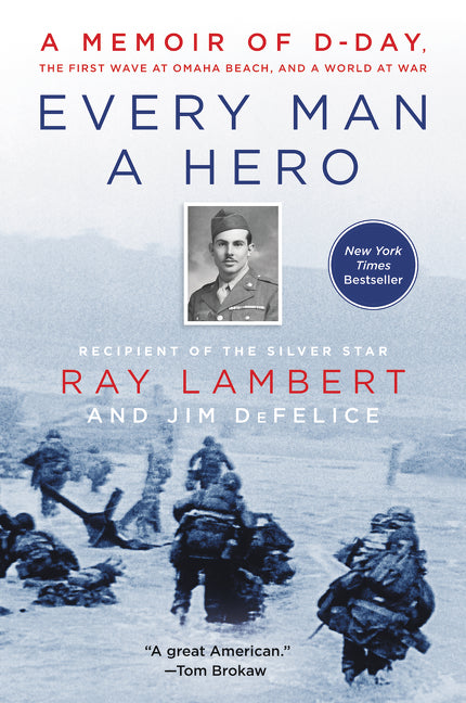 Book cover for Every Man a Hero: A Memoir of D-Day, the First Wave at Omaha Beach, and a World at War