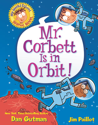 Book cover for My Weird School Graphic Novel: Mr. Corbett Is in Orbit!