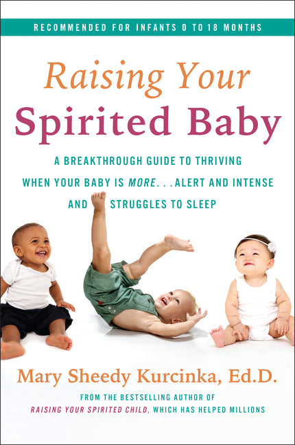 Book cover for Raising Your Spirited Baby: A Breakthrough Guide to Thriving When Your Baby Is More . . . Alert and Intense and Struggles to Sleep