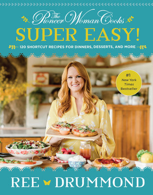 Book cover for The Pioneer Woman Cooks--Super Easy!: 120 Shortcut Recipes for Dinners, Desserts, and More