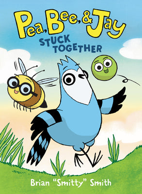 Book cover for Pea, Bee, & Jay #1: Stuck Together