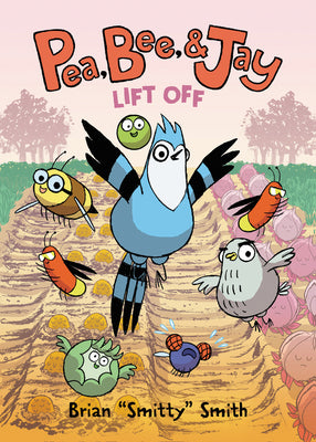 Book cover for Pea, Bee, & Jay: Lift Off