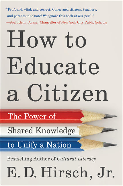 Book cover for How to Educate a Citizen: The Power of Shared Knowledge to Unify a Nation
