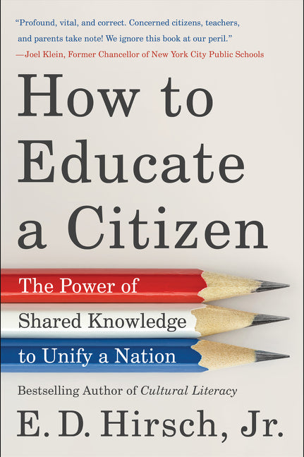 Book cover for How to Educate a Citizen: The Power of Shared Knowledge to Unify a Nation
