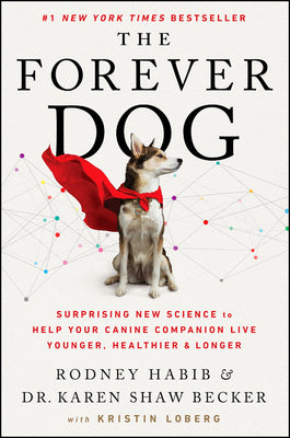 Book cover for The Forever Dog: Surprising New Science to Help Your Canine Companion Live Younger, Healthier, and Longer