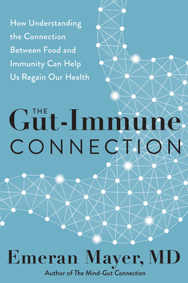 Book cover for The Gut-Immune Connection: How Understanding the Connection Between Food and Immunity Can Help Us Regain Our Health