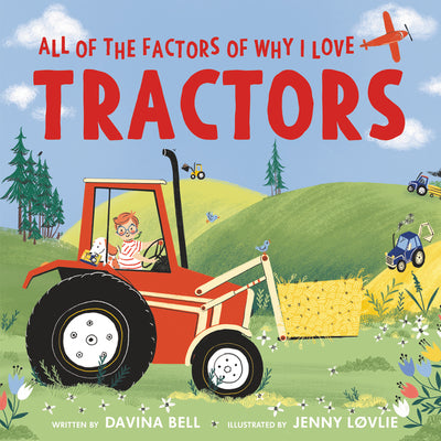 Book cover for All of the Factors of Why I Love Tractors