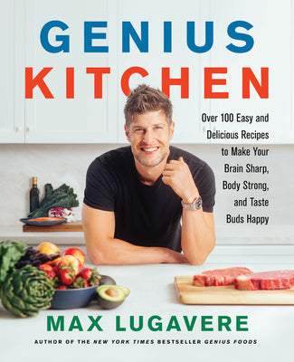 Book cover for Genius Kitchen: Over 100 Easy and Delicious Recipes to Make Your Brain Sharp, Body Strong, and Taste Buds Happy