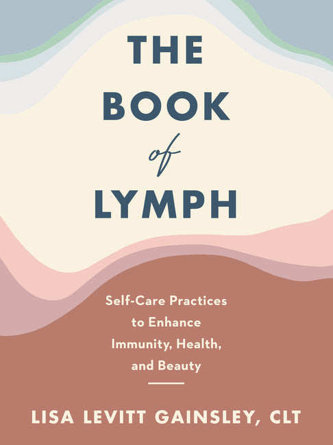 Book cover for The Book of Lymph: Self-Care Practices to Enhance Immunity, Health, and Beauty