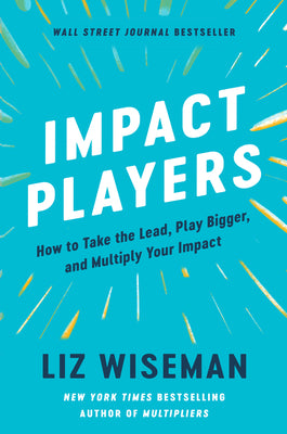 Book cover for Impact Players: How to Take the Lead, Play Bigger, and Multiply Your Impact