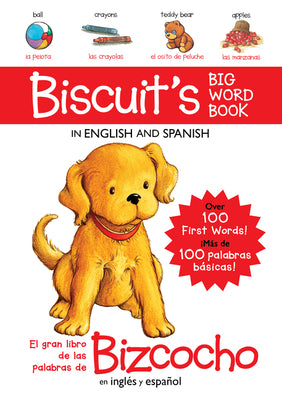 Book cover for Biscuit's Big Word Book in English and Spanish Board Book: Over 100 First Words!/Más de 100 Palabras Básicas!