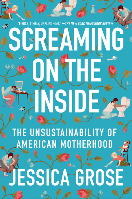 Book cover for Screaming on the Inside: The Unsustainability of American Motherhood